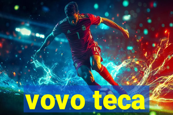 vovo teca